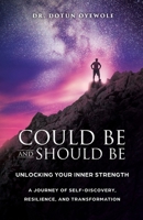 Could Be and Should Be, Unlocking Your Inner Strength: A Journey of Self-Discovery, Resilience, and Transformation B0CHZ2RPF2 Book Cover