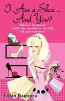 I Am a Shoe ... and You? 0985197307 Book Cover
