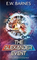 The Alexander Event: A Temporal Protection Corps Novel 1733149295 Book Cover