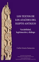 Los Textos de los Ataúdes del Egipto antiguo: Variabilidad, legitimación y diálogo 1628375590 Book Cover