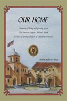 Our Home: Memories of Living and Growing Up in the American Legion Children's Home: 161005007X Book Cover