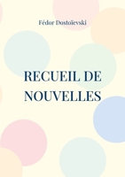 Recueil de Nouvelles: Les Nuits Blanches; La Centenaire; L'arbre-de-no?l 2322393649 Book Cover