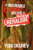 The Incurable Leftist Disease in Modern Liberalism 1438927088 Book Cover