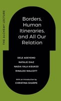 Borders, Human Itineraries, and All Our Relation 1478026537 Book Cover