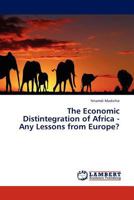 The Economic Distintegration of Africa - Any Lessons from Europe? 3845403128 Book Cover