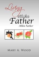 Living with the Father : Abba Father 1465339817 Book Cover