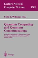 Quantum Computing and Quantum Communications: First NASA International Conference, QCQC '98, Palm Springs, California, USA, February 17-20, 1998, Selected Papers (Lecture Notes in Computer Science) 354065514X Book Cover