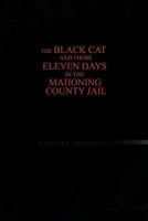 The Black Cat and Those Eleven Days in the Mahoning County Jail 1453558160 Book Cover