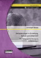 Veränderungen in Erziehung, Schule und Unterricht: Die Pädagogische Bewegung in Deutschland 395684369X Book Cover