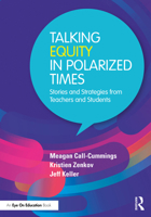 Talking Equity in Polarized Times: Stories and Strategies from Teachers and Students 103273292X Book Cover