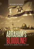 Abraham's Bloodline!: A Story of a Jewish Family at War 1796004537 Book Cover
