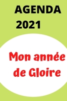 AGENDA MON ANNEE DE GLOIRE: AGENDA POUR PLANIFICATION DU MOIS ET DE LA JOURNEE B099C3GNYX Book Cover