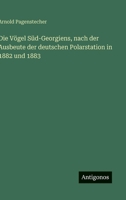 Die Vögel Süd-Georgiens, nach der Ausbeute der deutschen Polarstation in 1882 und 1883 (German Edition) 3563881901 Book Cover