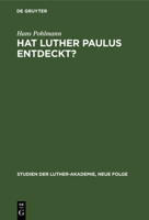 Hat Luther Paulus Entdeckt?: Eine Frage Zur Theologischen Besinnung 3112305760 Book Cover