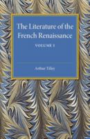 The Literature of the French Renaissance; Volume 1 1018056157 Book Cover