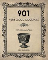 901 Very Good Cocktails: A Practical Guide 0615708498 Book Cover