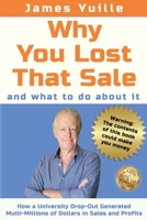 Why You Lost That Sale: And What To Do About It 1763757404 Book Cover