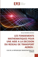 Les Fondements Mathematiques Pour Une Aide a la Decision Du Reseau de Transport Aerien 363954739X Book Cover
