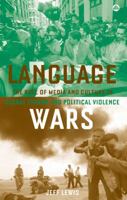 Language Wars: The Role of Media and Culture in Global Terrr and Political Violence 0745324843 Book Cover