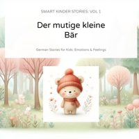 Der mutige kleine Bär: German Stories for Kids: Emotions & Feelings (Smart Kinder Stories Vol. 1) B0GKWRK6XH Book Cover