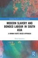 Modern Slavery and Bonded Labour in South Asia: A Human Rights-Based Approach 0367150921 Book Cover