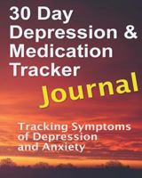 30 Day Depression and Medication Tracker: Tracking symptoms of depression and anxiety 1987616987 Book Cover