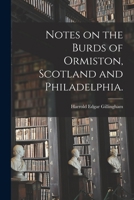 Notes on the Burds of Ormiston, Scotland and Philadelphia. 1015309291 Book Cover