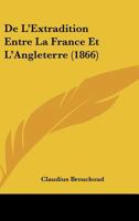 De L'Extradition Entre La France Et L'Angleterre (1866) 1160402027 Book Cover