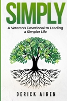 Simply: A Veteran's Devotional to Leading a Simpler Life B085DPSXGM Book Cover