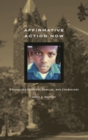 Affirmative Action Now: A Guide for Students, Families, and Counselors 0313334153 Book Cover