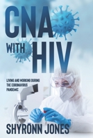 CNA with HIV: Living and Working During the Coronavirus Pandemic B0BNGGMQQG Book Cover