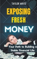 Exposing Fresh Money: Your Path to Building a Stable Financial Life B0CRHLBRS7 Book Cover