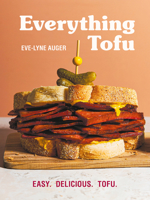 Everything Tofu: Easy. Delicious. Tofu. 0778807274 Book Cover