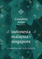 The Complete Asian Cookbook: Indonesia, Malaysia & Singapore 1742706843 Book Cover