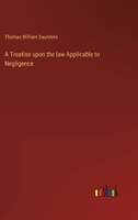 A Treatise Upon the Law Applicable to Negligence 1240082282 Book Cover