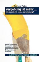 Vergebung ist mehr ...: Wie geschieht echte Versöhnung? 3837080595 Book Cover