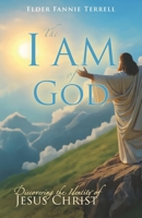The I AM of God: Discovering the Identity of Jesus Christ B0GVW23SXG Book Cover