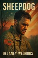Sheepdog: A Raw Drama of a Combat Veteran’s Struggle with Trauma, Healing, and Redemption, Starring Steven Grayhm B0G58FZHVD Book Cover