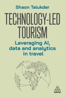 Technology-Led Tourism: Leveraging Ai, Data and Analytics in Travel 1398625302 Book Cover