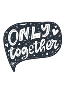 Only Together: Cute Valentine's Day Gift for Him - Lined Notebook Journal 1660522013 Book Cover