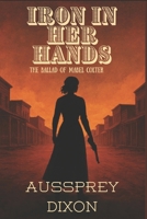 Iron in Her Hands: The Ballad of Mabel Colter B0GJ5K97X1 Book Cover