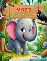 Mojo – An Elephant’s Adventure: A Heartwarming Journey of Friendship, Courage, and Discovery in the Amazon Rainforest (Ages 3-9) B0F6YWC93D Book Cover