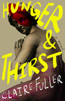Hunger and Thirst: A Novel 1963108728 Book Cover
