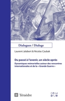 Du passé à l'avenir, un siècle après: Dynamiques mémorielles autour des rencontres internationales et de la Grande Guerre"" (French Edition) 2360851101 Book Cover