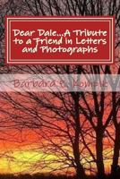 Dear Dale... A Tribute to a Friend in Letters and Photographs 1986981029 Book Cover