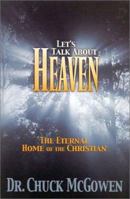 Let's Talk About Heaven: The Eternal Home of the Christian 1892525623 Book Cover