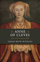 Anne of Cleves: Henry VIII's Unwanted Wife 1785359045 Book Cover