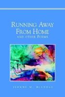 Running Away from Home and Other Poems 1413418384 Book Cover