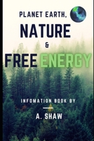 Planet Earth, Nature & Free Energy. B091G7N4Z7 Book Cover