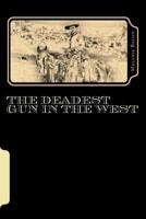 The Deadest Gun in the West 1482091909 Book Cover